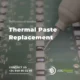 REPAIR SERVICE THERMAL PASTE REPLACEMENT