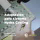 SERVICIO REPARACIONES Adaptacion para Sistema Hydro Cooling